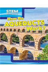 How Do Aqueducts Work?