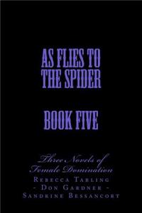 As Flies to the Spider - Book Five