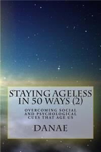 Staying Ageless In 50 Ways (2)