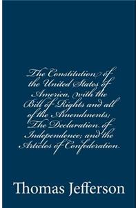 The Constitution of the United States of America, with the Bill of Rights and all of the Amendments; The Declaration of Independence; and the Articles of Confederation