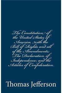 Constitution of the United States of America, with the Bill of Rights and all of the Amendments; The Declaration of Independence; and the Articles of Confederation