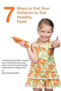 7 Ways to Get Your Children to Eat Healthy Food