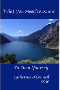 What you need to know, to heal yourself