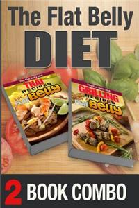Thai Recipes for a Flat Belly and Grilling Recipes for a Flat Belly: 2 Book Combo