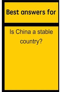 Best answers for Is China a stable country?