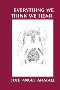 Everything We Think We Hear