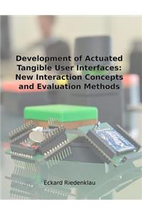 Development of Actuated Tangible User Interfaces