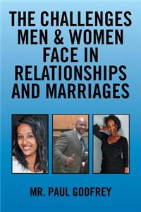 Challenges Men & Women face in Relationships and Marriages.