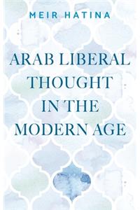 Arab Liberal Thought in the Modern Age