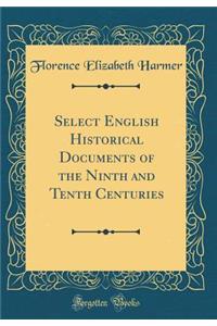 Select English Historical Documents of the Ninth and Tenth Centuries (Classic Reprint)