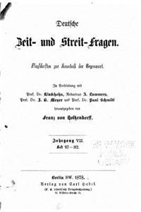 Deutsche zeit und streitfragen Flugschriften zur kenntniss der gegenwart