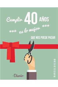 Cumplir 40 años es lo mejor que nos puede pasar. Diario. Birthday. Regalo