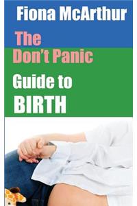 Don't Panic Guide to Birth