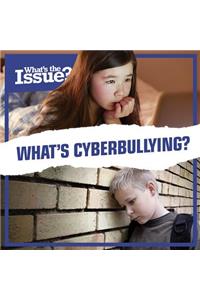 What's Cyberbullying?