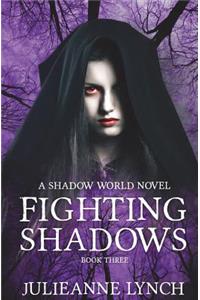 Fighting Shadows