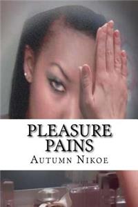 Pleasure Pains