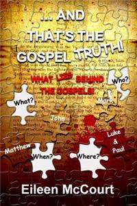 ... and That's the Gospel Truth!