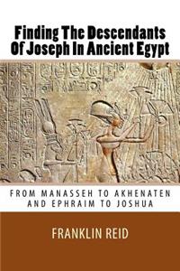 Finding The Descendants Of Joseph In Ancient Egypt