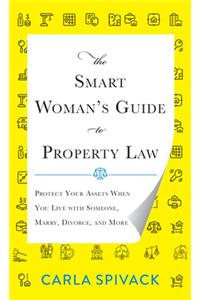 The Smart Woman's Guide to Property Law