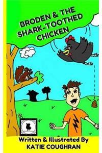 Broden and the Shark-Toothed Chicken