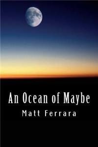 Ocean of Maybe