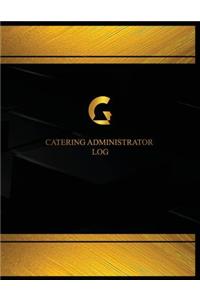 Catering Administrator Log (Log Book, Journal - 125 pgs, 8.5 X 11 inches)