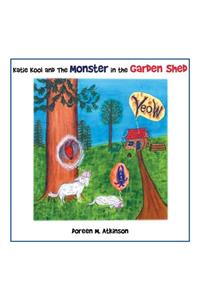 Katie Kool and the Monster in the Garden Shed