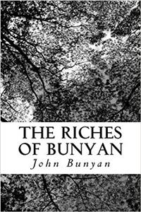 The Riches of Bunyan: Selected from His Works