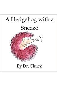 A Hedgehog With a Sneeze