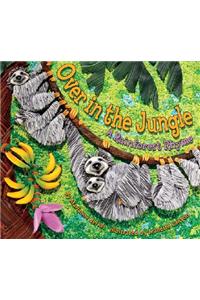 Over in the Jungle: A Rainforest Rhyme
