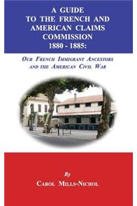 A Guide to the French and American Claims Commission 1880-1885