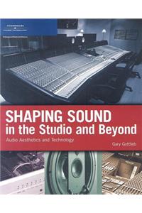 Shaping Sound in the Studio and Beyond: Audio Aesthetics and Technology