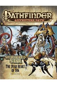 Pathfinder Adventure Path: Shattered Star Part 6 - The Dead Heart of Xin: The Dead Heart of Xin