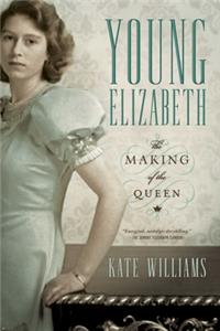 Young Elizabeth - The Making of the Queen