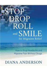 Stop, Drop, Roll, and Smile for Migraine Relief
