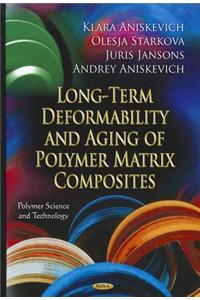 Long-Term Deformability & Aging of Polymer Matrix Composites