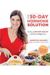 The 30-Day Hormone Solution: The Key to Better Health and Natural Weight Loss