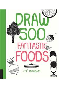 Draw 500 Fantastic Foods