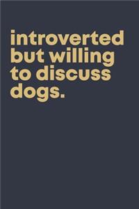 Introverted but willing to discuss dogs