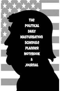 The Political Daily Masturbation Schedule Planner Notebook & Journal