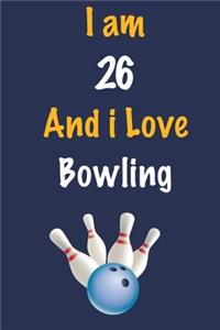 I am 26 And i Love Bowling