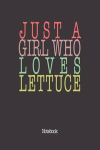 Just A Girl Who Loves Lettuce.: Notebook