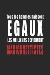 Tous Les Hommes naissent Egaux, Les Meilleurs deviennent Marionnettistes carnet de notes