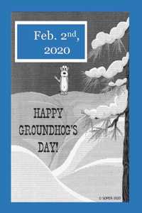 Happy Groundhogs Day Feb. 2nd, 2020