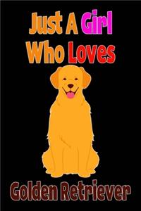 Just A Girl Who Loves Golden Retriever