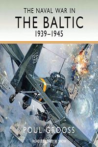 Naval War in the Baltic, 1939-1945 Lib/E