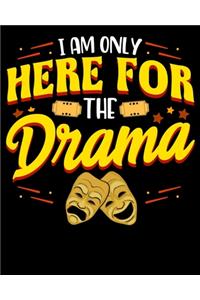 I Am Only Here For The Drama