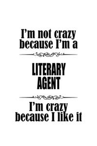 I'm Not Crazy Because I'm A Literary Agent I'm Crazy Because I like It