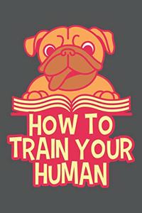 How To Train Your Human: Dina5 Gepunktet Notizbuch Punkteraster Tagebuch Planer Notizblock Kladde Journal Strazze Für Hundeliebhaber