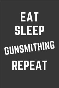 Eat Sleep Gunsmithing Repeat Notebook